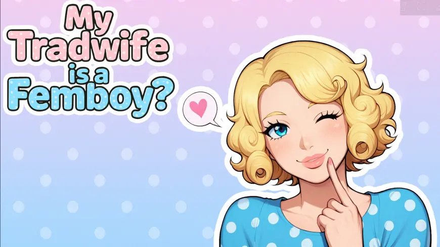 My Tradwife Is a Femboy? [Ch.5]